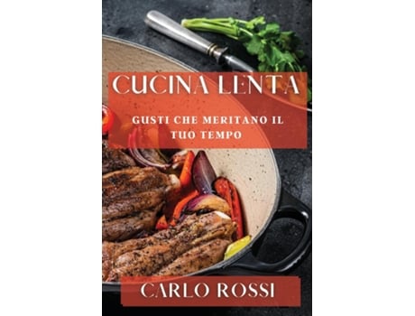 Livro Cucina Lenta Gusti Che Meritano il Tuo Tempo de Carlo Rossi (Inglês)