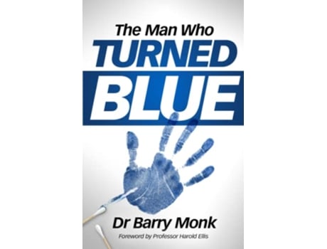 Livro The Man Who Turned Blue Remarkable patients from a lifetime in medicine de Dr Barry Monk (Inglês)