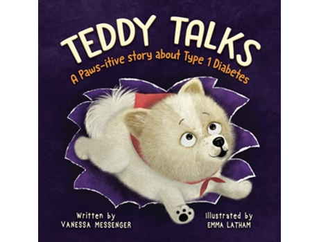 Livro Teddy Talks A Pawsitive Story About Type 1 Diabetes de Vanessa Messenger (Inglês)