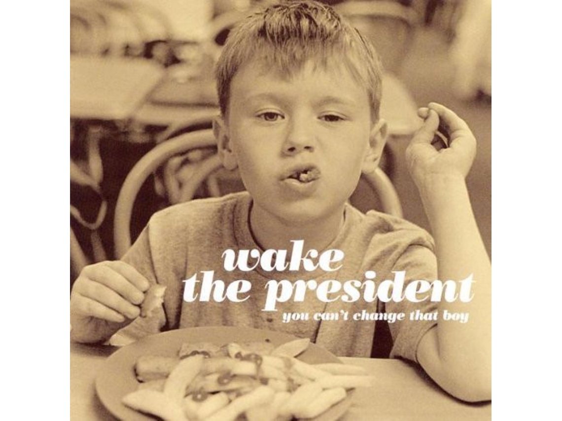 CD Wake The President - You Can't Change That Boy