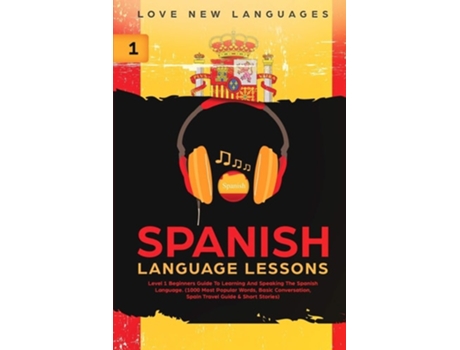 Livro Spanish Language Lessons Level 1 Beginners Guide To Learning And Speaking The Spanish Language de Love New Languages (Inglês)