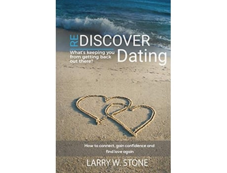 Livro Rediscover Dating Whats Keeping You From Getting Back Out There de Larry W Stone (Inglês)