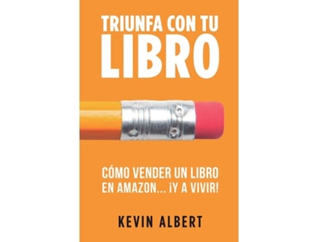 Livro Cómo vender un libro en Amazon... ¡y a vivir! Guía paso a paso para ganar dinero con un libro de Kevin Albert (Inglês)