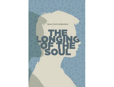 Livro The Longing of the Soul de Rabia Christine Brodbeck (Inglês)