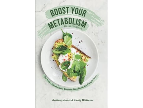 Livro Boost Your Metabolism Diet Cookbook The Little Metabolism Booster Diet Book for Weight Loss de Brittney Davis e Craig Williams (Inglês)