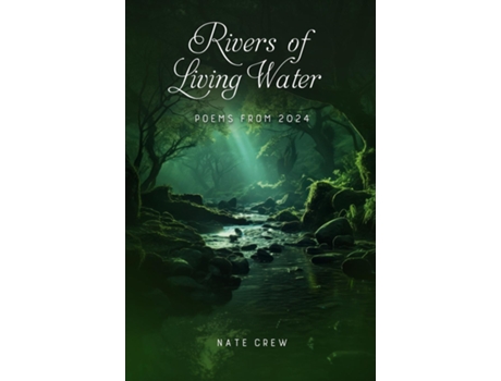 Livro Rivers of Living Water Poems from 2024 de Nate Crew (Inglês)