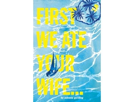 Livro First We Ate Your Wife De Adeena Gerding (inglês)