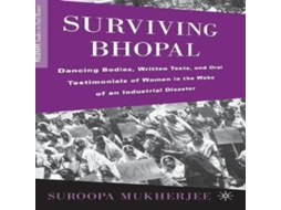 Livro Surviving Bhopal Dancing Bodies Written Texts and Oral Testimonials of Women in the Wake of an Industrial Disaster de S Mukherjee (Inglês)