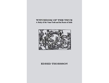 Livro Witchdom of the True A Study of the VanaTroth and Seidr de Edred Thorsson (Inglês)