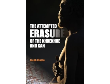 Livro The Attempted Erasure of the Khoekhoe and San de Jacob Cloete (Inglês)