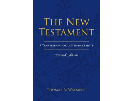 Livro The New Testament A Translation For Latter-day Saints, Revised Edition De Thomas A Wayment (inglês)