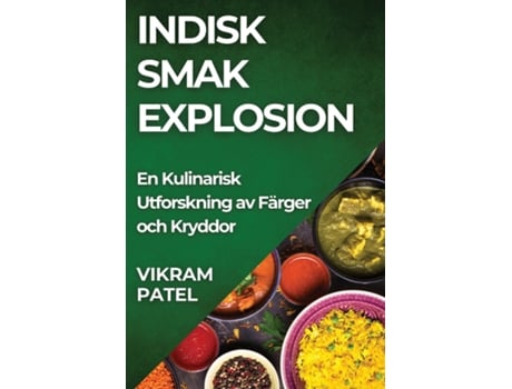 Livro Indisk Smak Explosion En Kulinarisk Utforskning av Färger och Kryddor de Vikram Patel (Inglês)