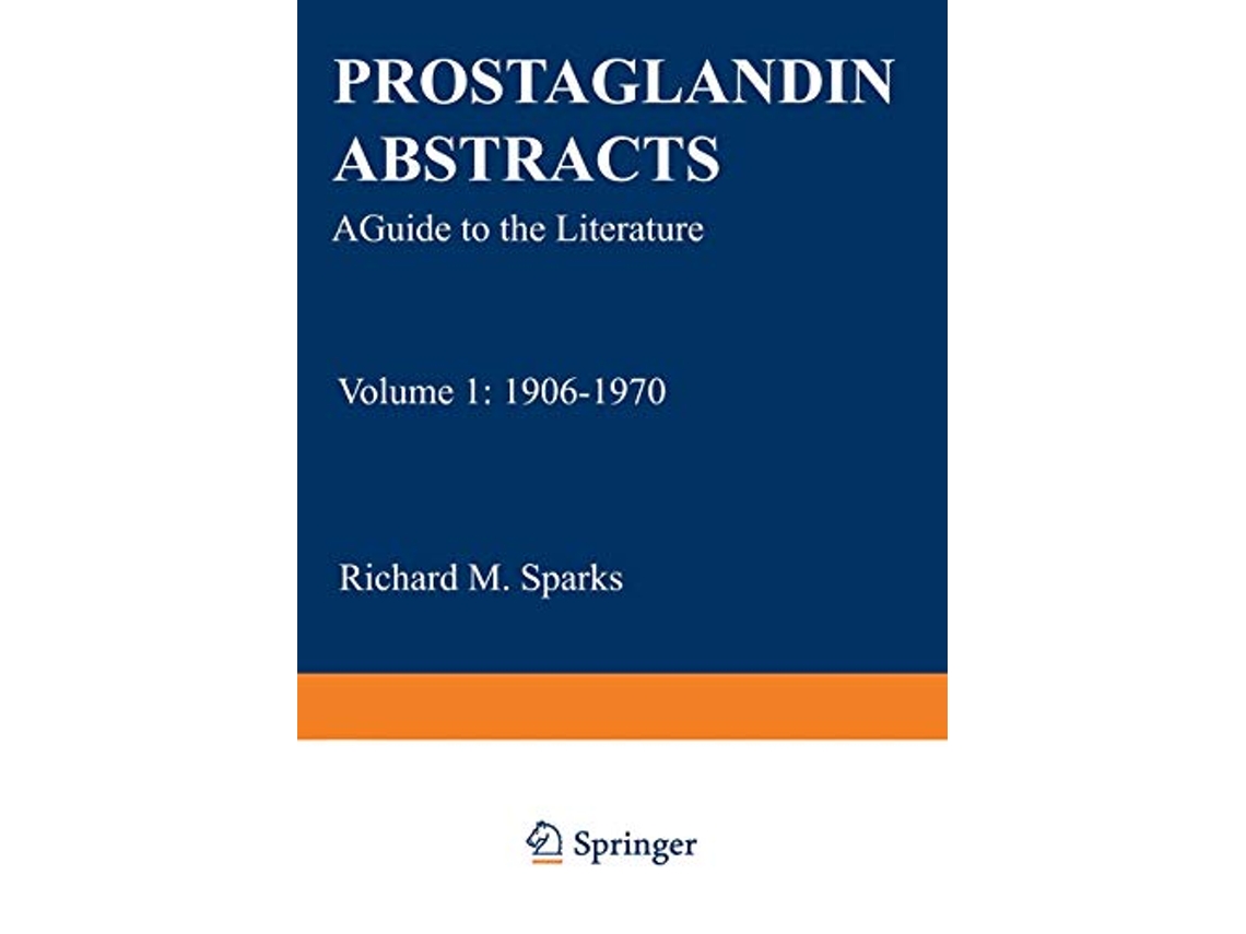 Livro Prostaglandin Abstracts A Guide to the Literature Volume 1 1906–1970 de Richard M Sparks (Inglês)