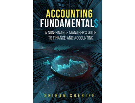 Livro Accounting Fundamentals A Non-Finance Managers Guide to Finance and Accounting de Shihan Sheriff (Inglês - Capa Dura)