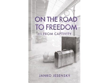 Livro On the Road to Freedom and From Captivity de Janko Jesenský (Inglês)