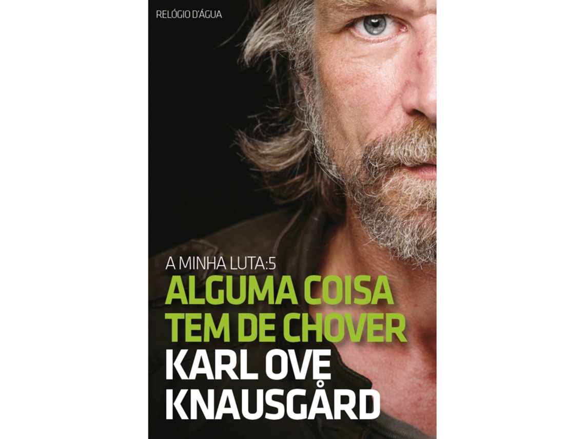 A Minha Luta - Alguma Coisa Tem De Chover (livro 5) De Karl Ove Knausgård
