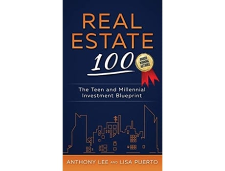 Livro Real Estate 100 The Teen and Millennial Investment Blueprint de Anthony Lee e Lisa Puerto (Inglês - Capa Dura)