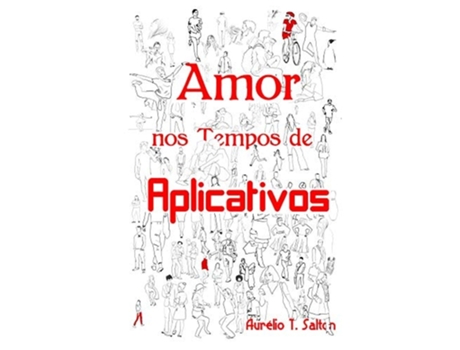 Livro Amor Nos Tempos De Aplicativos De Aurelio Salton (português)