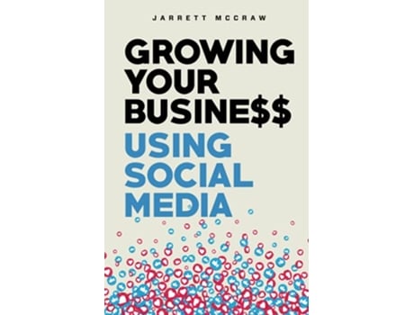 Livro Growing Your Business Using Social Media de Jarrett McCraw (Inglês)