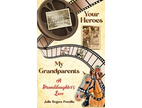 Livro Your Heroes, My Grandparents A Granddaughters Love de Julie Rogers Pomilia (Inglês - Capa Dura)