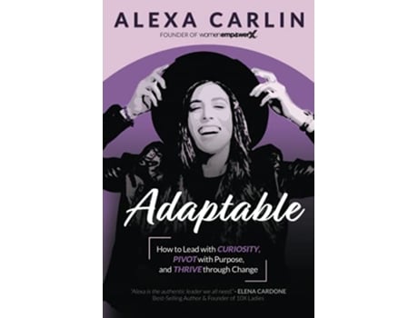 Livro Adaptable How to Lead with Curiosity Pivot with Purpose and Thrive through Change de Alexa Carlin (Inglês)