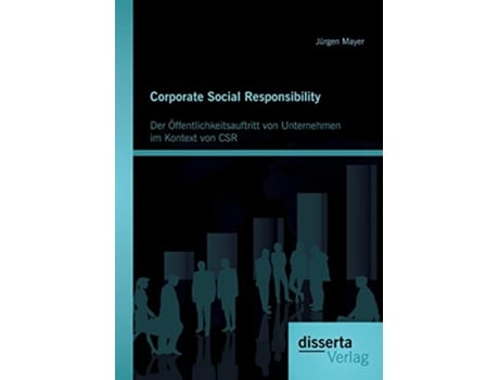 Livro Corporate Social Responsibility Der Öffentlichkeitsauftritt von Unternehmen im Kontext von CSR German Edition de Jürgen Mayer (Alemão)