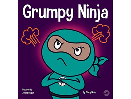 Livro Grumpy Ninja A Childrens Book About Gratitude and Pespective 7 Ninja Life Hacks de Mary Nhin e Grow Grit Press (Inglês - Capa Dura)
