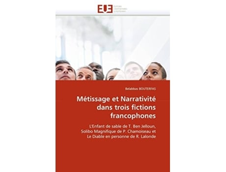 Livro Mï¿½tissage Et Narrativitï¿½ Dans Trois Fictions Francophones De Belabbas Bouterfas (francês)