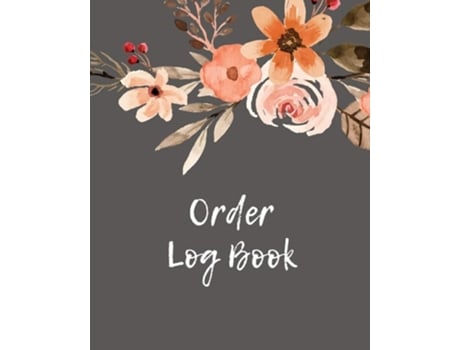 Livro Order Log Book Order Log Book Small Business Sales Tracker, Record And Keep Track Of Daily Customer Sales, Journal De Amy Newton (inglês)