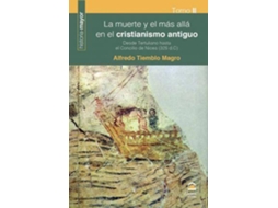 Livro La Muerte Y El Más Allá En El Cristianismo Antiguo Ii Desde Tertuliano Hasta El Concilio De Nicea, 325 D.C. de Alfredo Tiemblo Magro (Espanhol)
