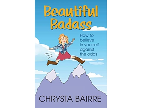 Livro Beautiful Badass How to Believe In Yourself Against the Odds de Chrysta Bairre (Inglês)