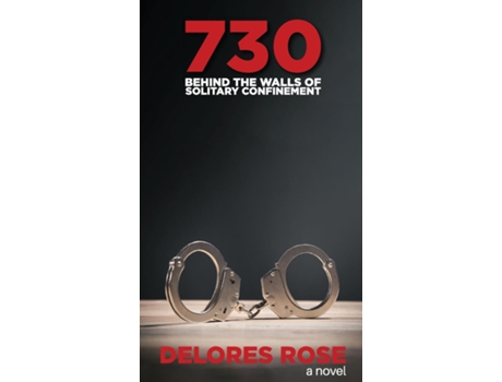 Livro 730 Behind The Walls Of Solitary Confinement De Delores Rose (inglês)