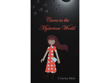 Livro Ciara in the Mysterious World de Melo, Cristina et al. (Inglês)