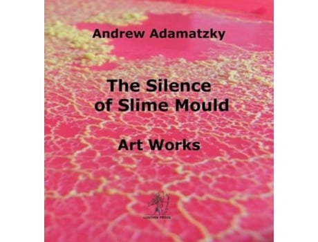 Livro The Silence of Slime Mould de Andrew Adamatzky (Inglês)
