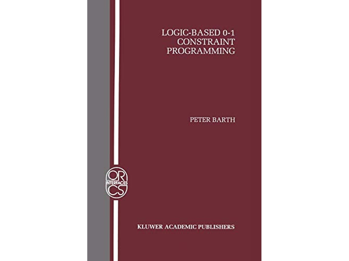 Livro LogicBased 0–1 Constraint Programming Operations ResearchComputer Science Interfaces Series 5 de Peter Barth (Inglês)