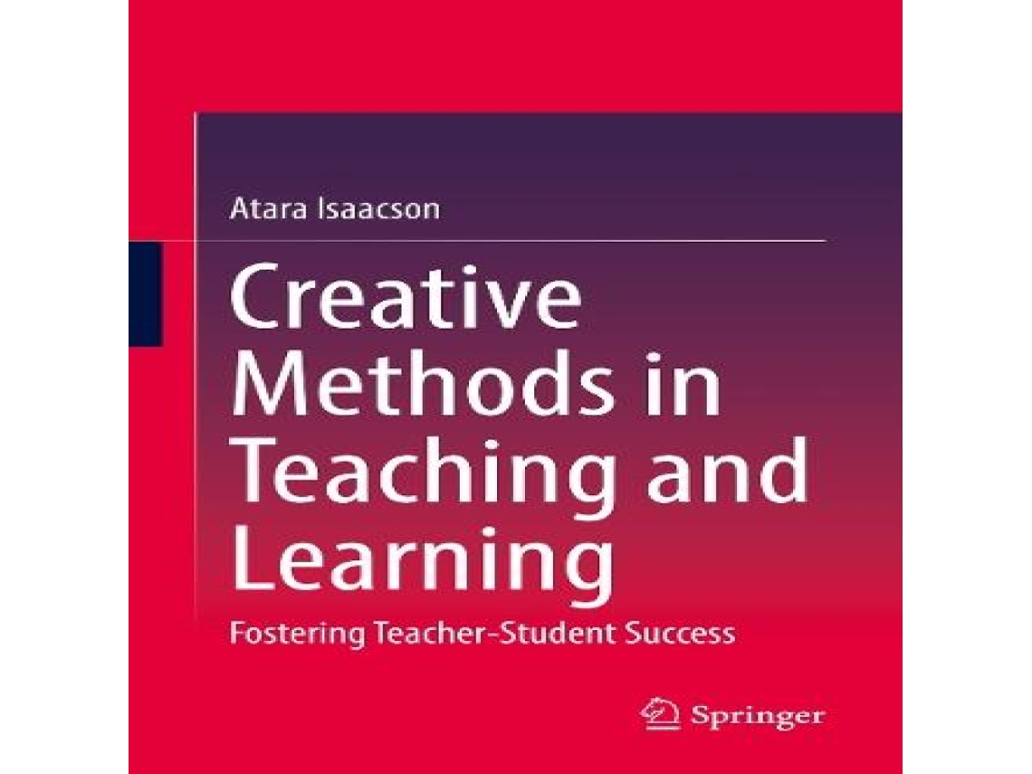 Livro Creative Methods in Teaching and Learning Fostering Teacher-Student Success de Atara Isaacson (Inglês)