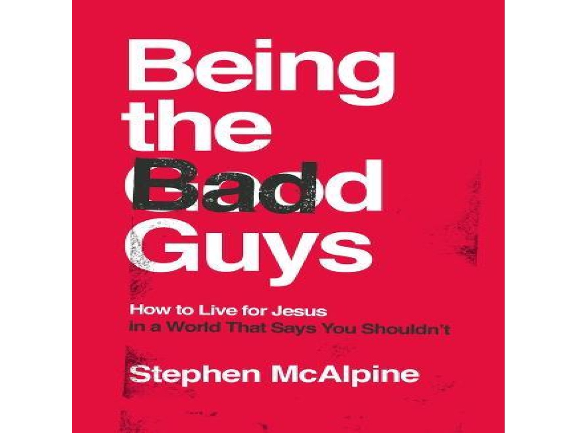 Livro Being the Bad Guys de Stephen McAlpine (Inglês)