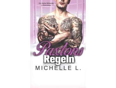 Livro Paxtons Regeln Ein Alpha Milliardär Liebesroman De Michelle L (inglês)