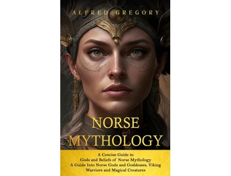 Livro Norse Mythology A Concise Guide to Gods and Beliefs of Norse Mythology de Alfred Gregory (Inglês)