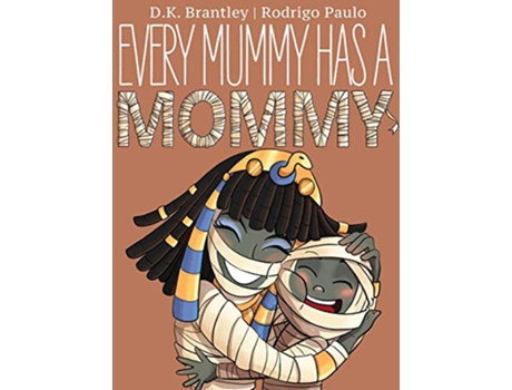 Livro Every Mummy Has a Mommy de Dk Brantley (Inglês - Capa Dura)