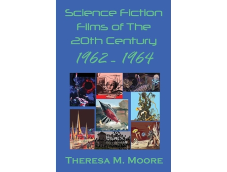 Livro Science Fiction Films Of The 20th Century 1962 - 1964 De Theresa Moore (inglês)