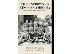 Livro The Uncrowned King of Cambodia The Life of Lt Col E D Murray de David Chandler e Anthony Barnett (Inglês)