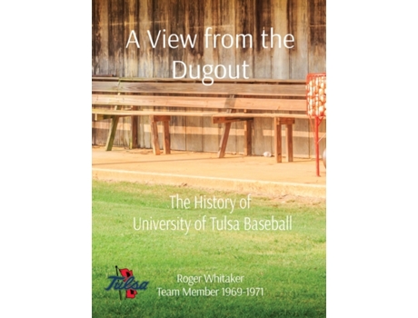 Livro A View from the Dugout: The History of University of Tulsa Baseball Roger G Whitaker (Inglês)