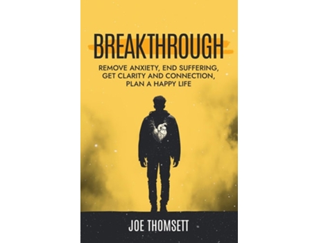 Livro Breakthrough Remove anxiety, end suffering, get clarity and connection, plan a happy life de Mr Joe Thomsett (Inglês)