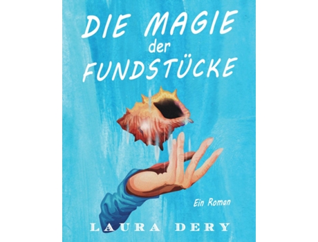 Livro Die Magie Der Fundstücke Ein Roman De Laura Dery (inglês)