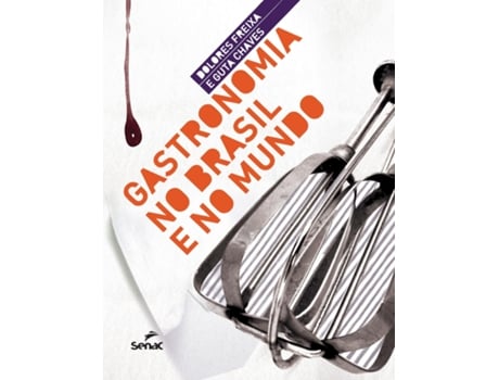 Livro Gastronomia No Brasil E No Mundo De Freixa, Dolores Et Al. (inglês)