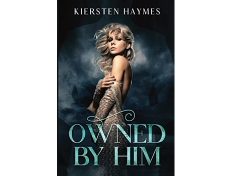 Livro Owned By Him A Dark Love Story De Kiersten Haymes (inglês)