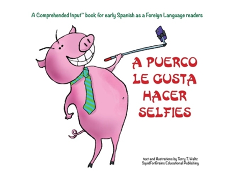 Livro A Puerco Le Gusta Hacer Selfies For New Readers Of Spanish As A Second/foreign Language De Terry T Waltz (espanhol)