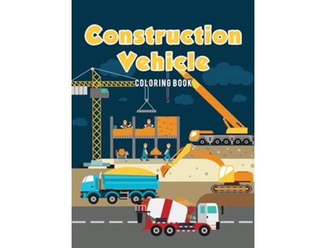 Livro Construction Vehicle Coloring Book de Coloring Pages for Kids (Inglês - Capa Dura)