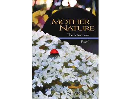 Livro Mother Nature, The Interview - Part I De Oscar Shick (inglês)